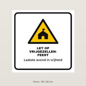Bordje Let op vrijgezellenfeest - Forex 30 x 30 cm