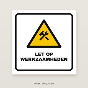 Bordje Let op werkzaamheden - Forex 30 x 30 cm