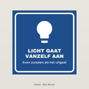Bordje Licht gaat vanzelf aan - Forex 30 x 30 cm