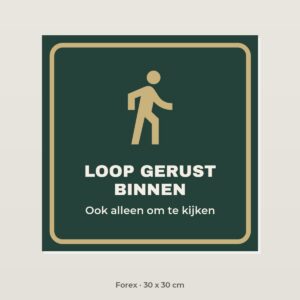 Bordje Loop gerust binnen - Forex 30 x 30 cm