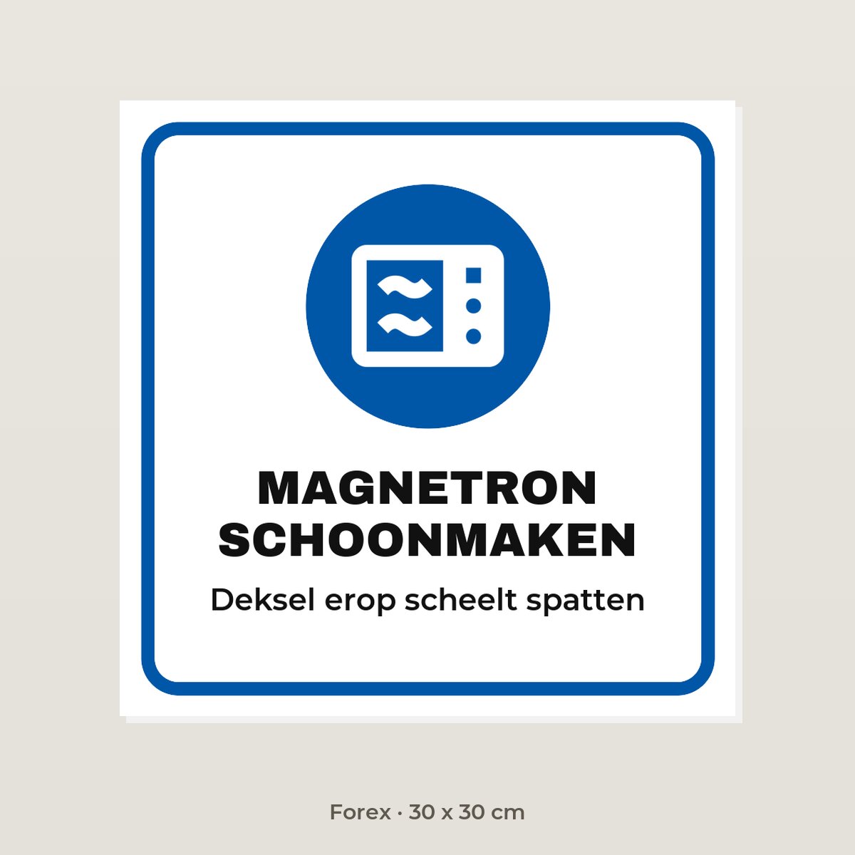Bordje Magnetron schoonmaken - Forex 30 x 30 cm