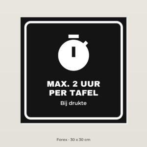 Bordje Max. 2 uur per tafel - Forex 30 x 30 cm