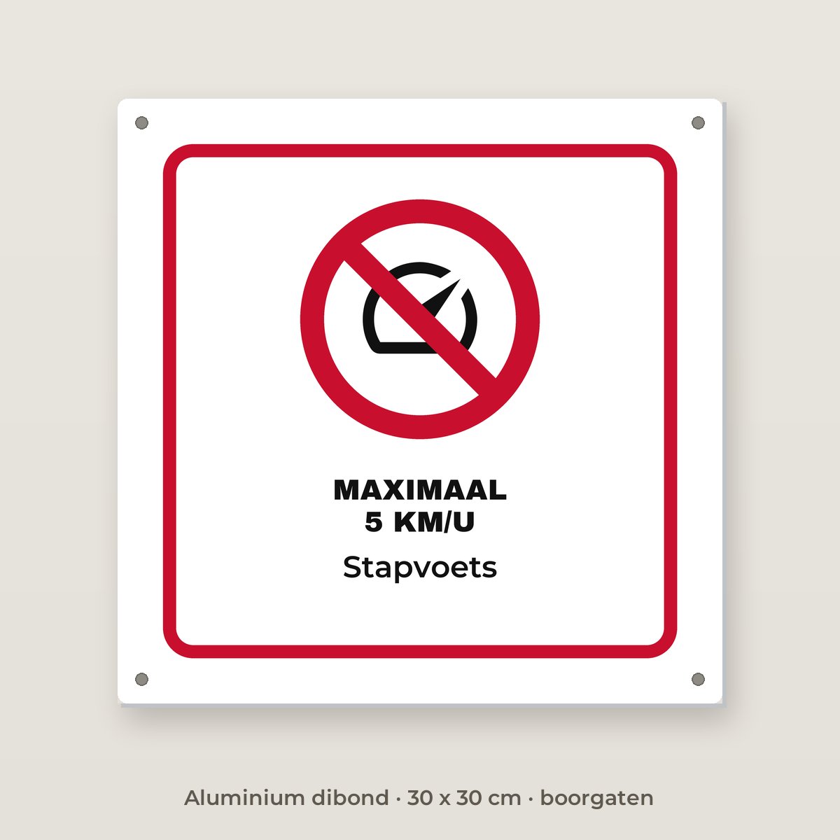 Bordje Maximaal 5 km/u - Aluminium dibond 30 x 30 cm met boorgaten