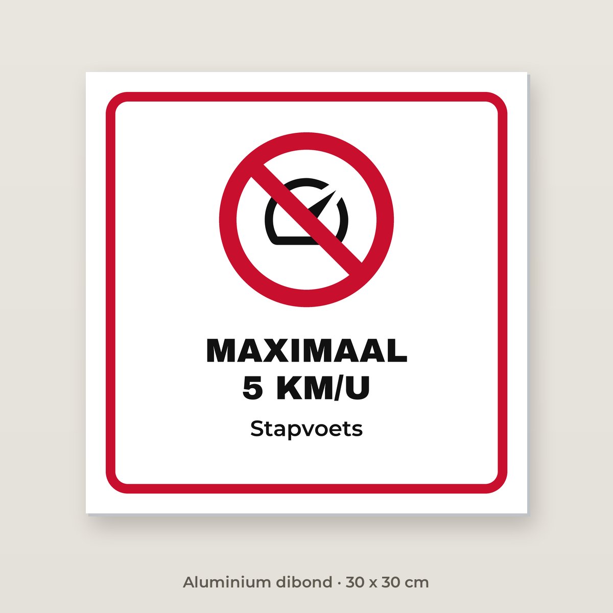 Bordje Maximaal 5 km/u - Aluminium dibond 30 x 30 cm