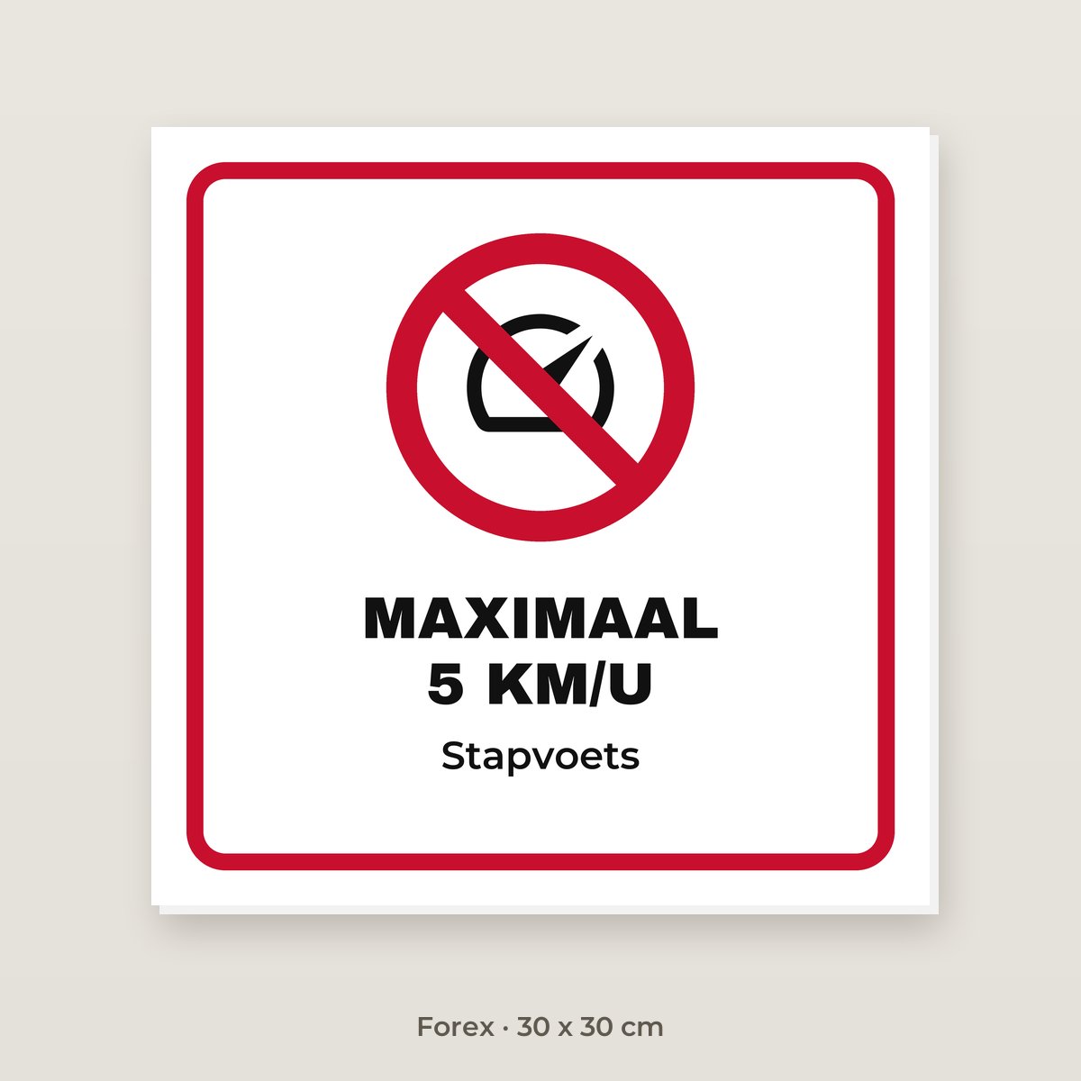 Bordje Maximaal 5 km/u - Forex 30 x 30 cm