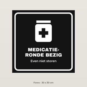 Bordje Medicatieronde bezig - Forex 30 x 30 cm
