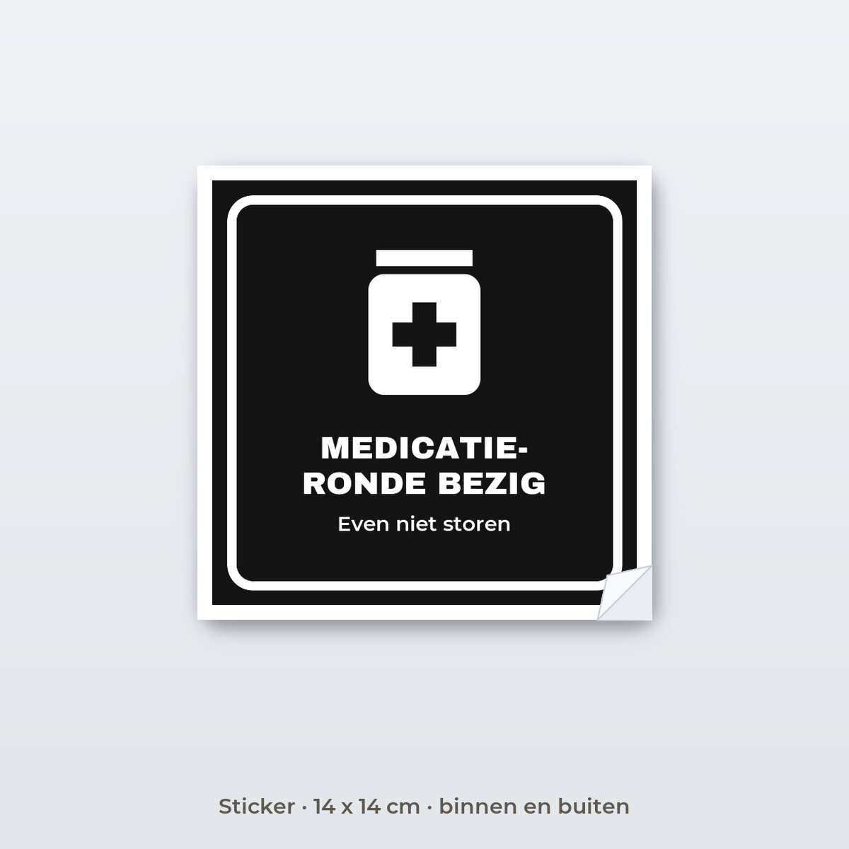 Bordje Medicatieronde bezig - Sticker 14 x 14 cm