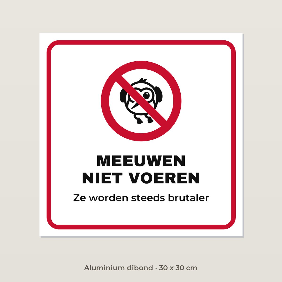 Bordje Meeuwen niet voeren - Aluminium dibond 30 x 30 cm
