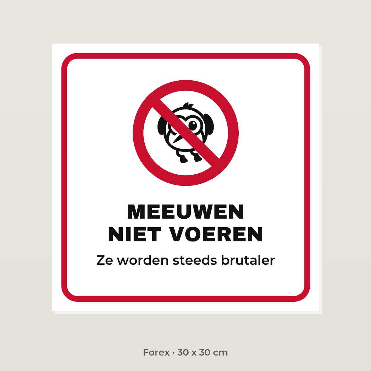 Bordje Meeuwen niet voeren - Forex 30 x 30 cm