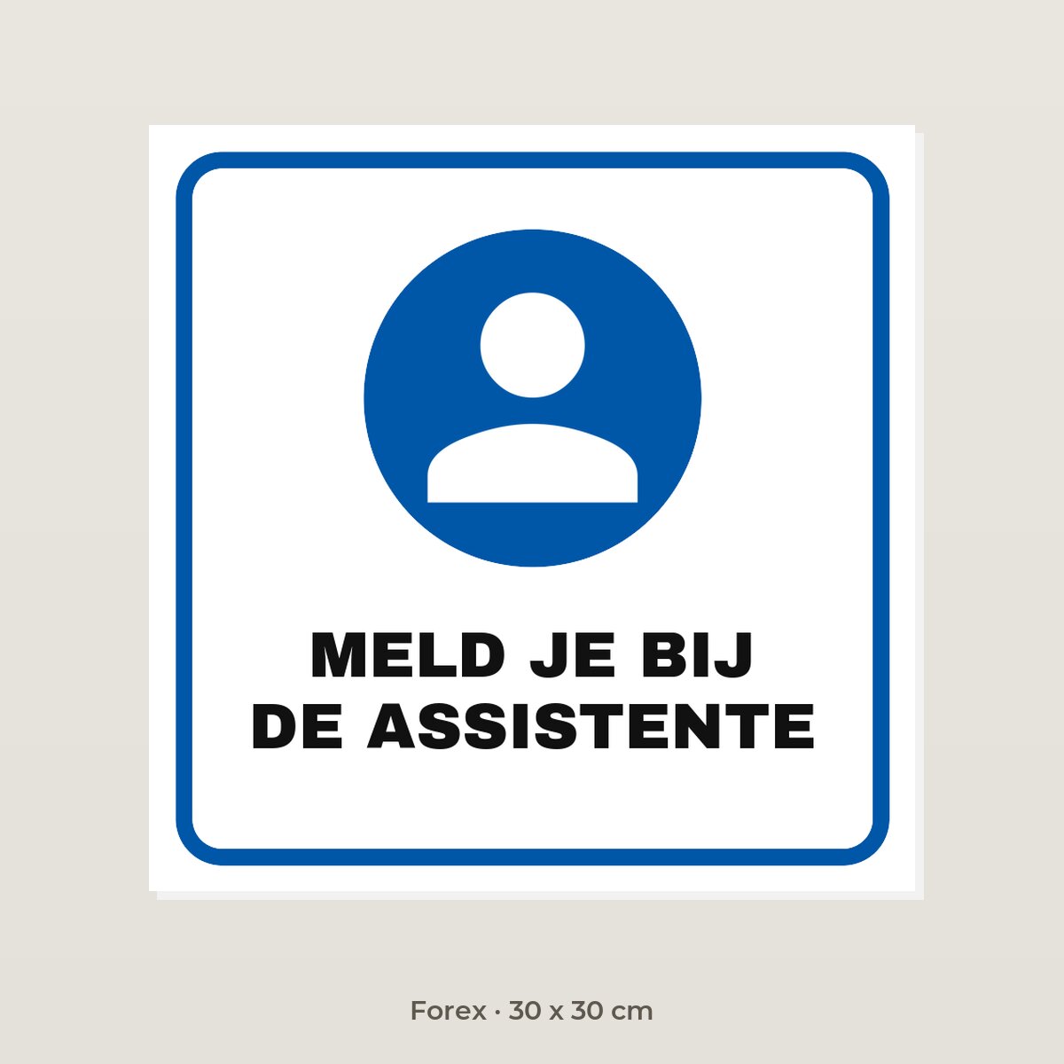 Bordje Meld je bij de assistente - Forex 30 x 30 cm