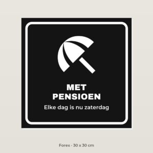 Bordje Met pensioen - Forex 30 x 30 cm