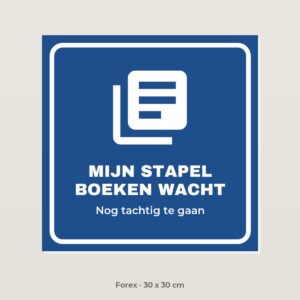 Bordje Mijn stapel boeken wacht - Forex 30 x 30 cm