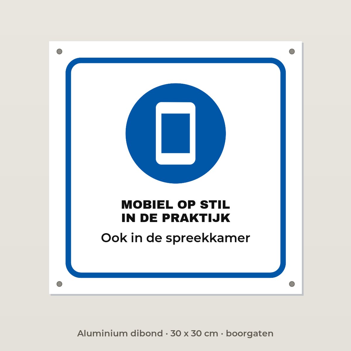 Bordje Mobiel op stil in de praktijk - Aluminium dibond 30 x 30 cm met boorgaten