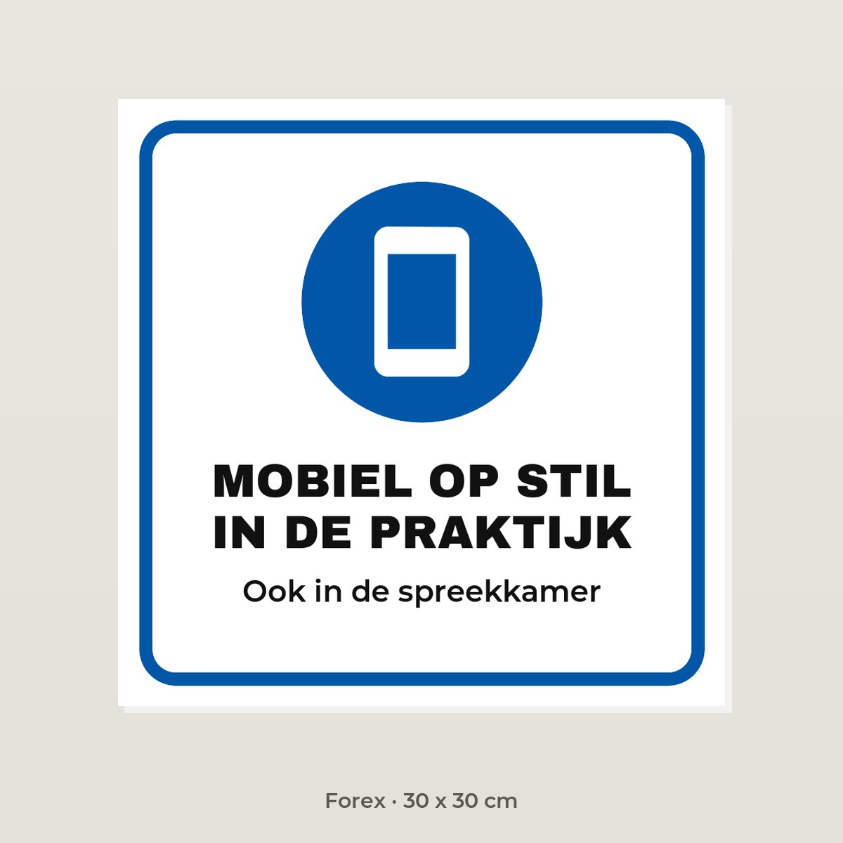 Bordje Mobiel op stil in de praktijk - Forex 30 x 30 cm