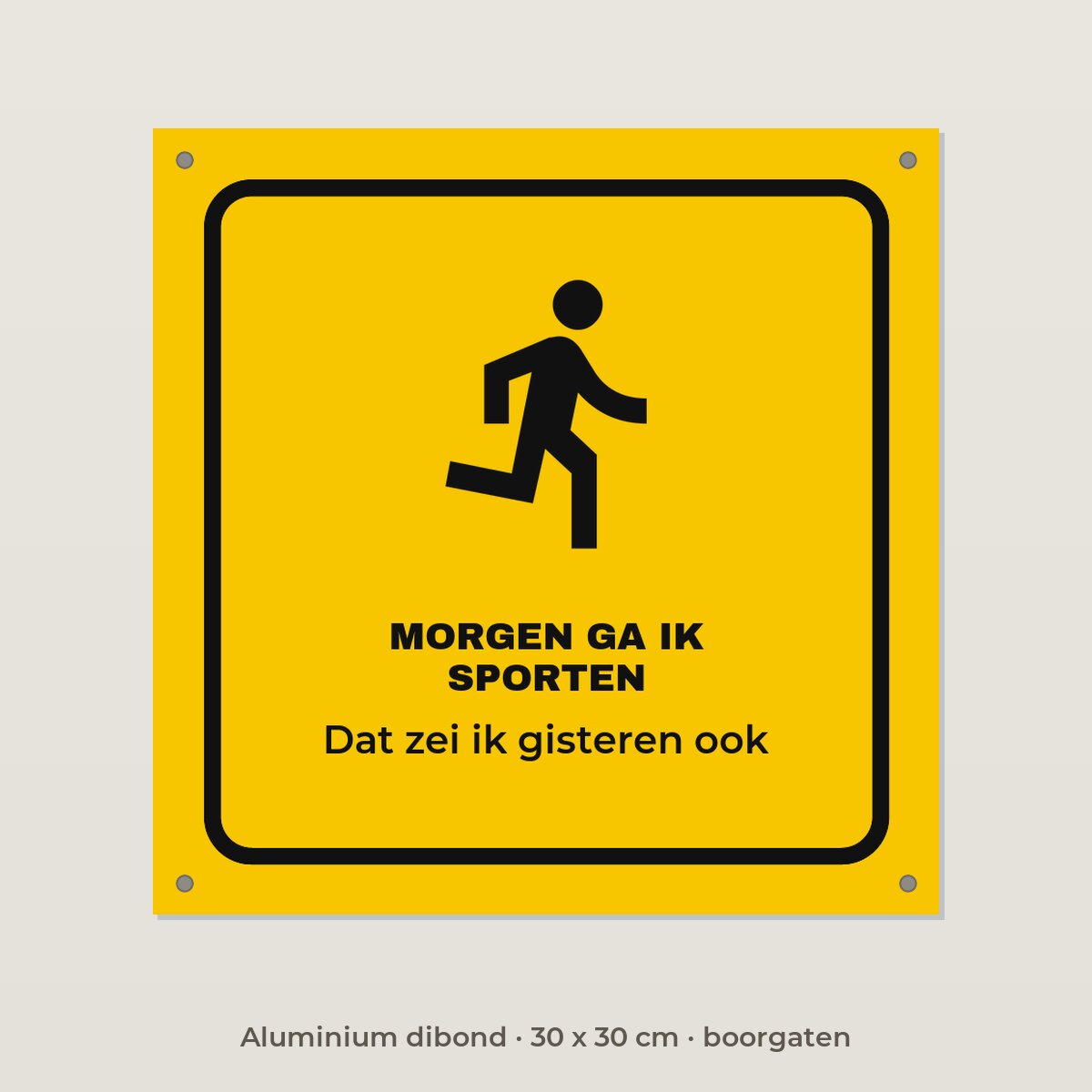 Bordje Morgen ga ik sporten - Aluminium dibond 30 x 30 cm met boorgaten