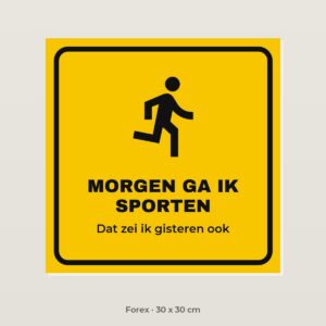Bordje Morgen ga ik sporten - Forex 30 x 30 cm