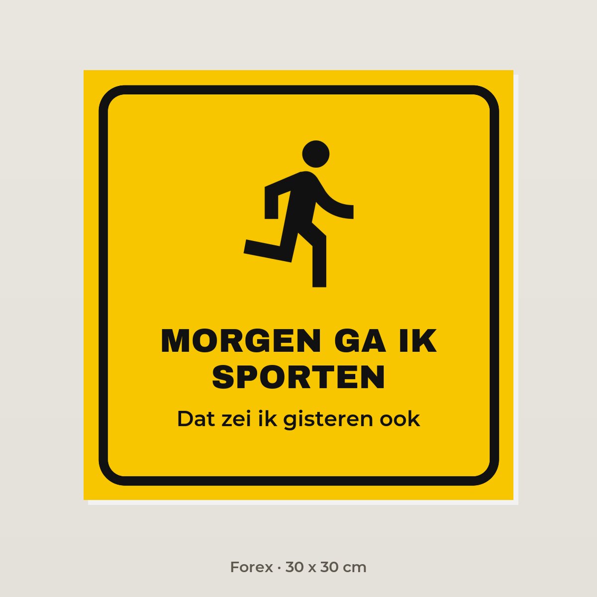 Bordje Morgen ga ik sporten - Forex 30 x 30 cm