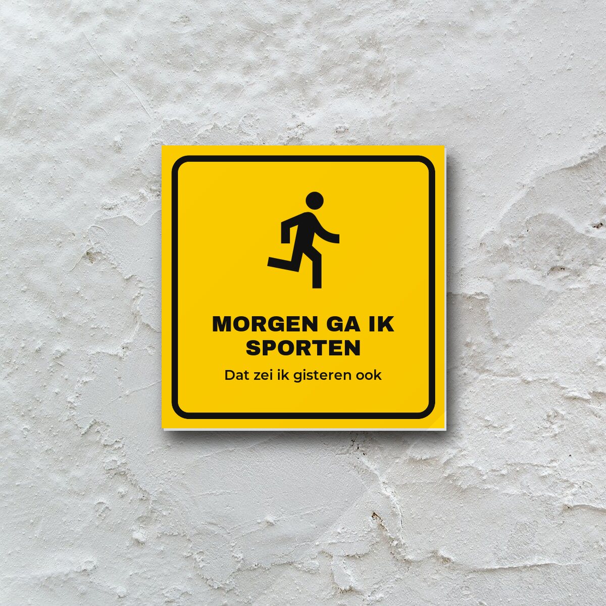 Bordje Morgen ga ik sporten aan de muur