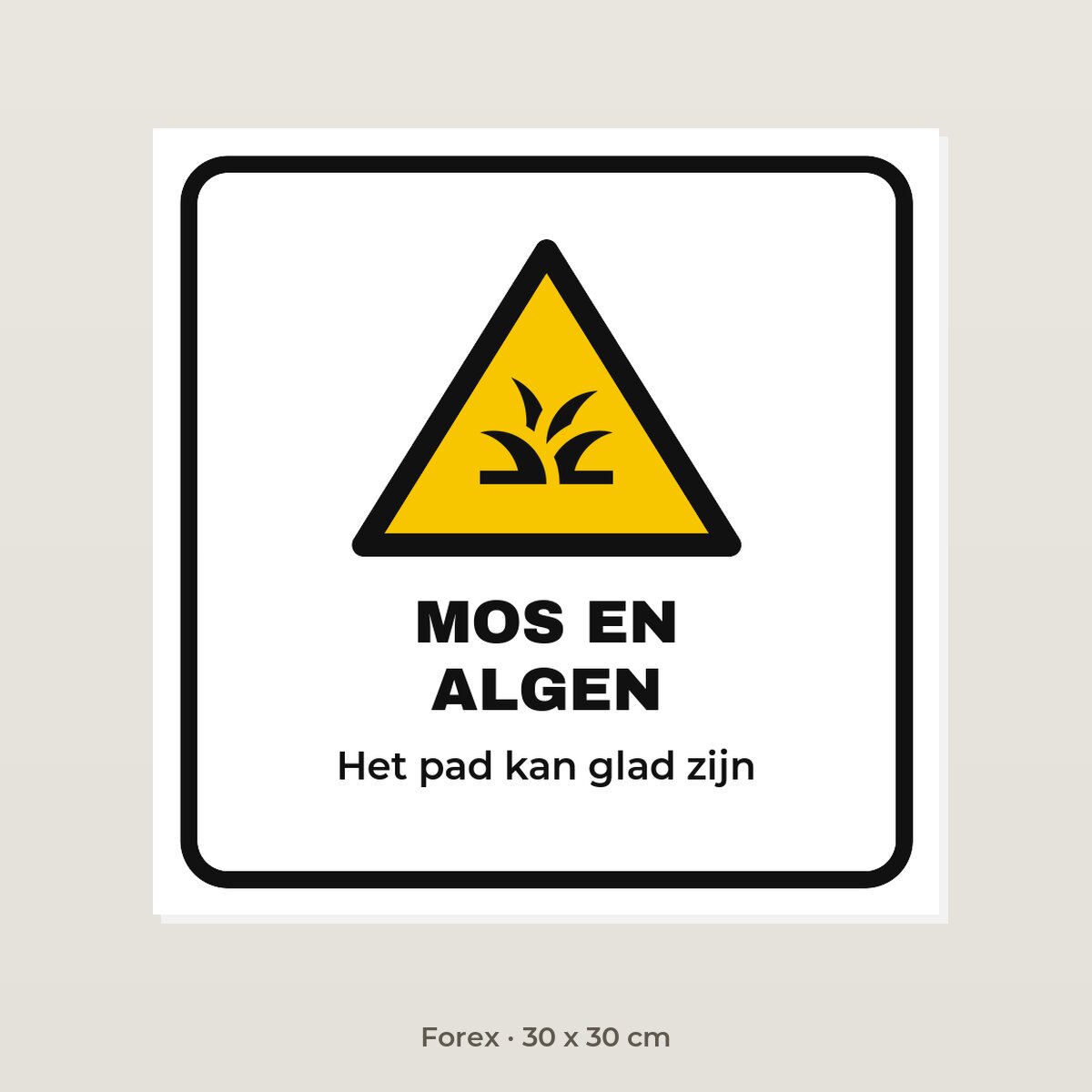 Bordje Let op mos en algen - Forex 30 x 30 cm