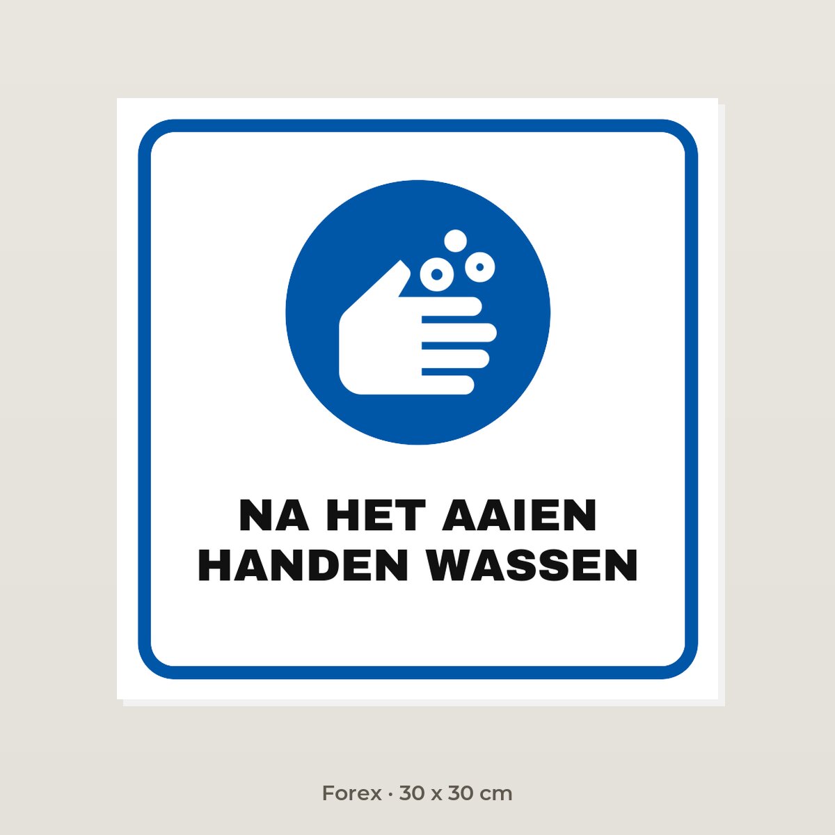 Bordje Na het aaien handen wassen - Forex 30 x 30 cm