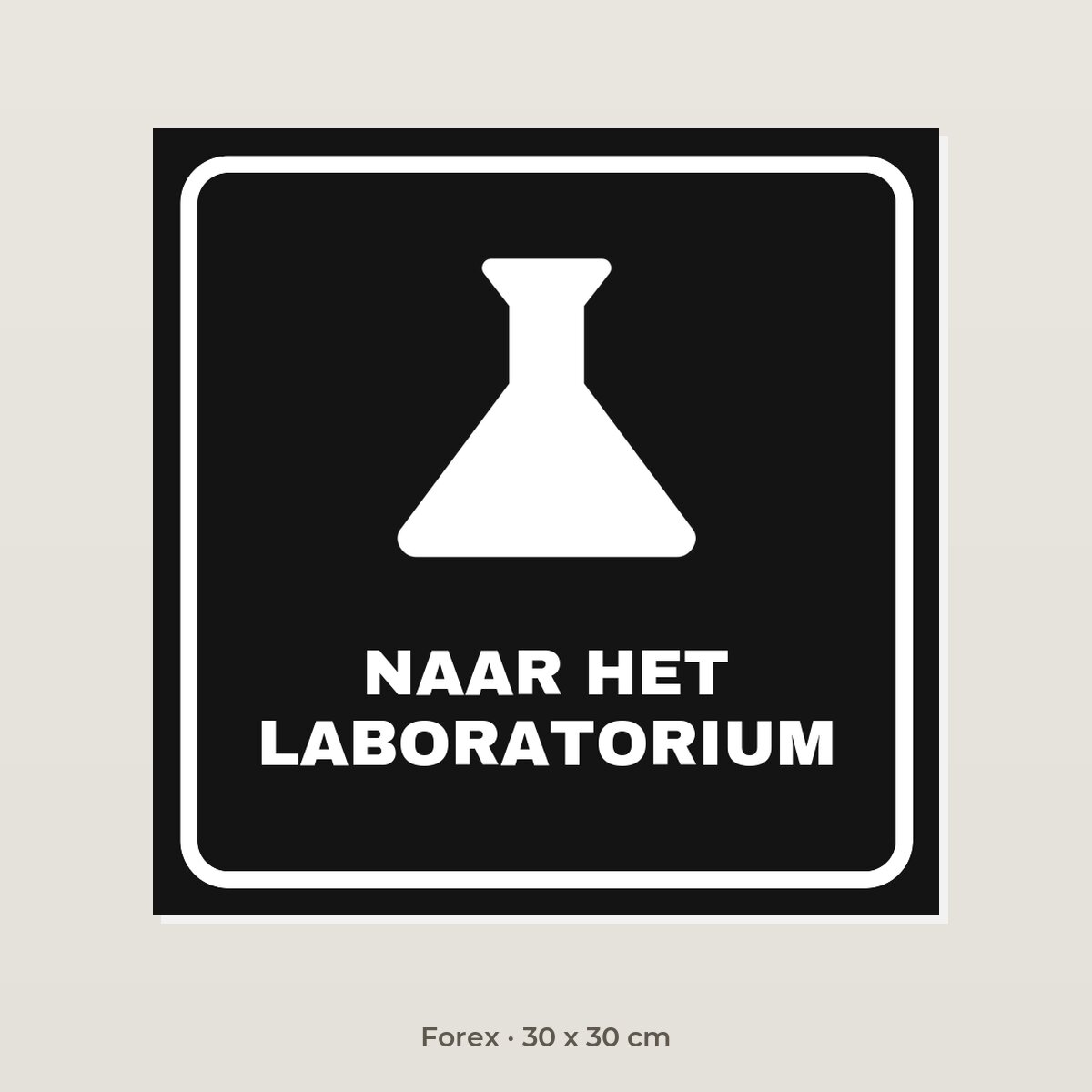 Bordje Naar het laboratorium - Forex 30 x 30 cm