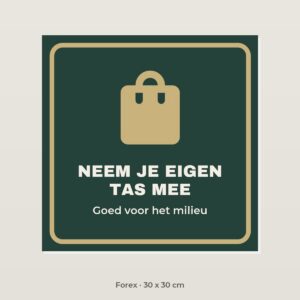 Bordje Neem je eigen tas mee - Forex 30 x 30 cm