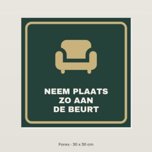 Bordje Neem plaats, je bent zo aan de beurt - Forex 30 x 30 cm