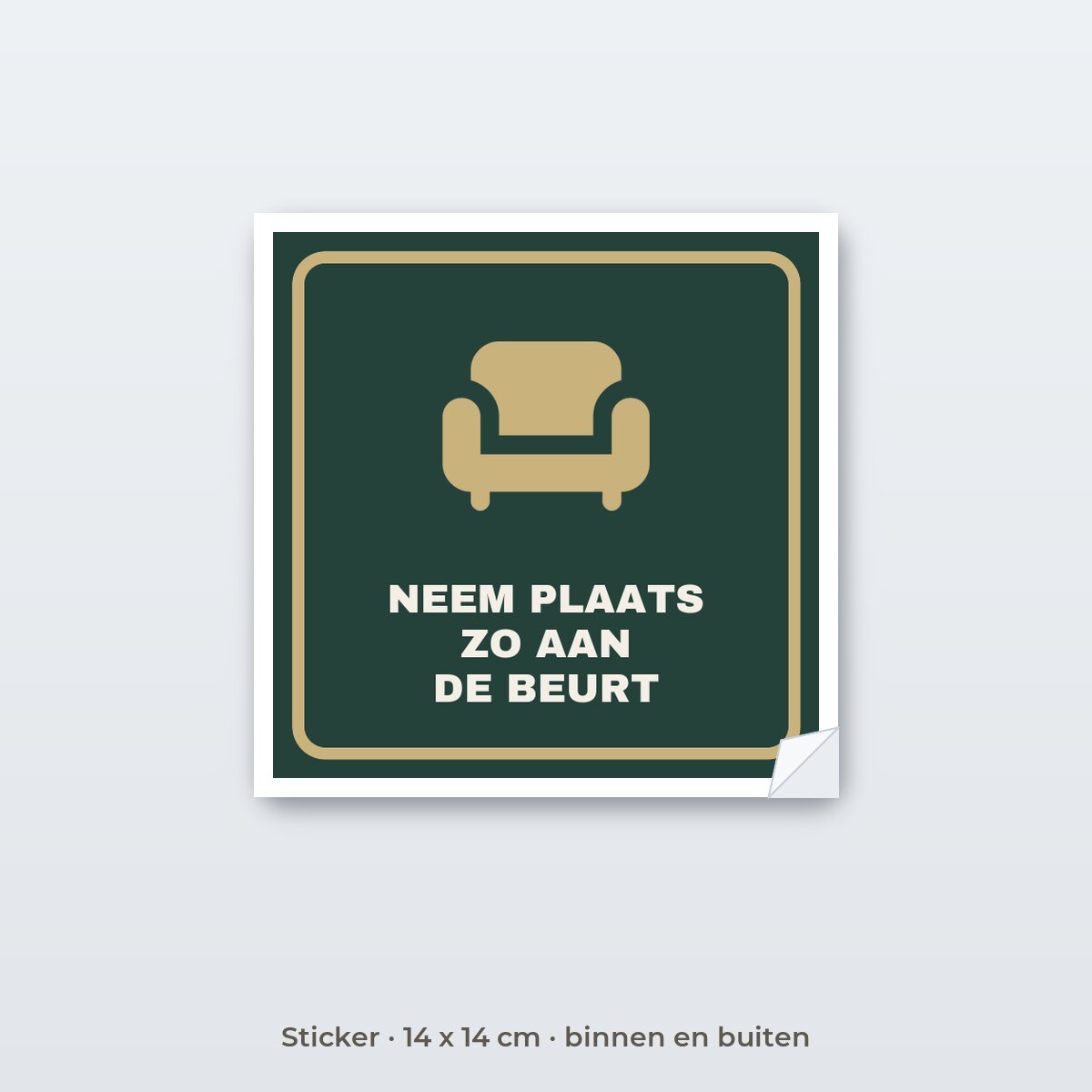 Bordje Neem plaats, je bent zo aan de beurt - Sticker 14 x 14 cm