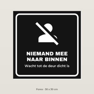 Bordje Niemand mee naar binnen - Forex 30 x 30 cm