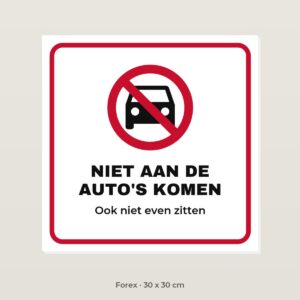 Bordje Niet aan de auto's komen - Forex 30 x 30 cm