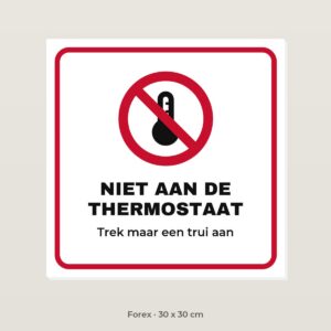 Bordje Niet aan de thermostaat - Forex 30 x 30 cm