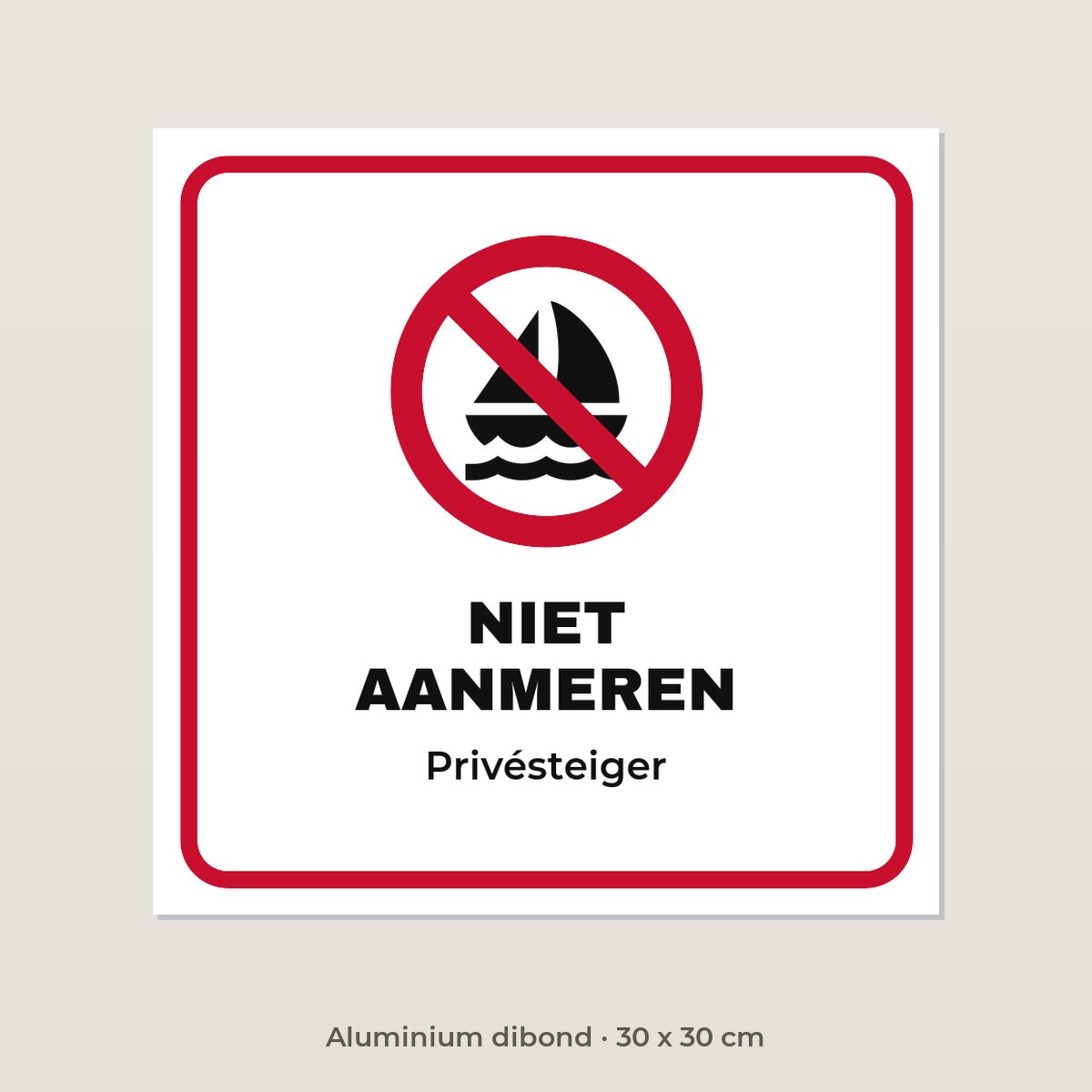 Bordje Niet aanmeren - Aluminium dibond 30 x 30 cm