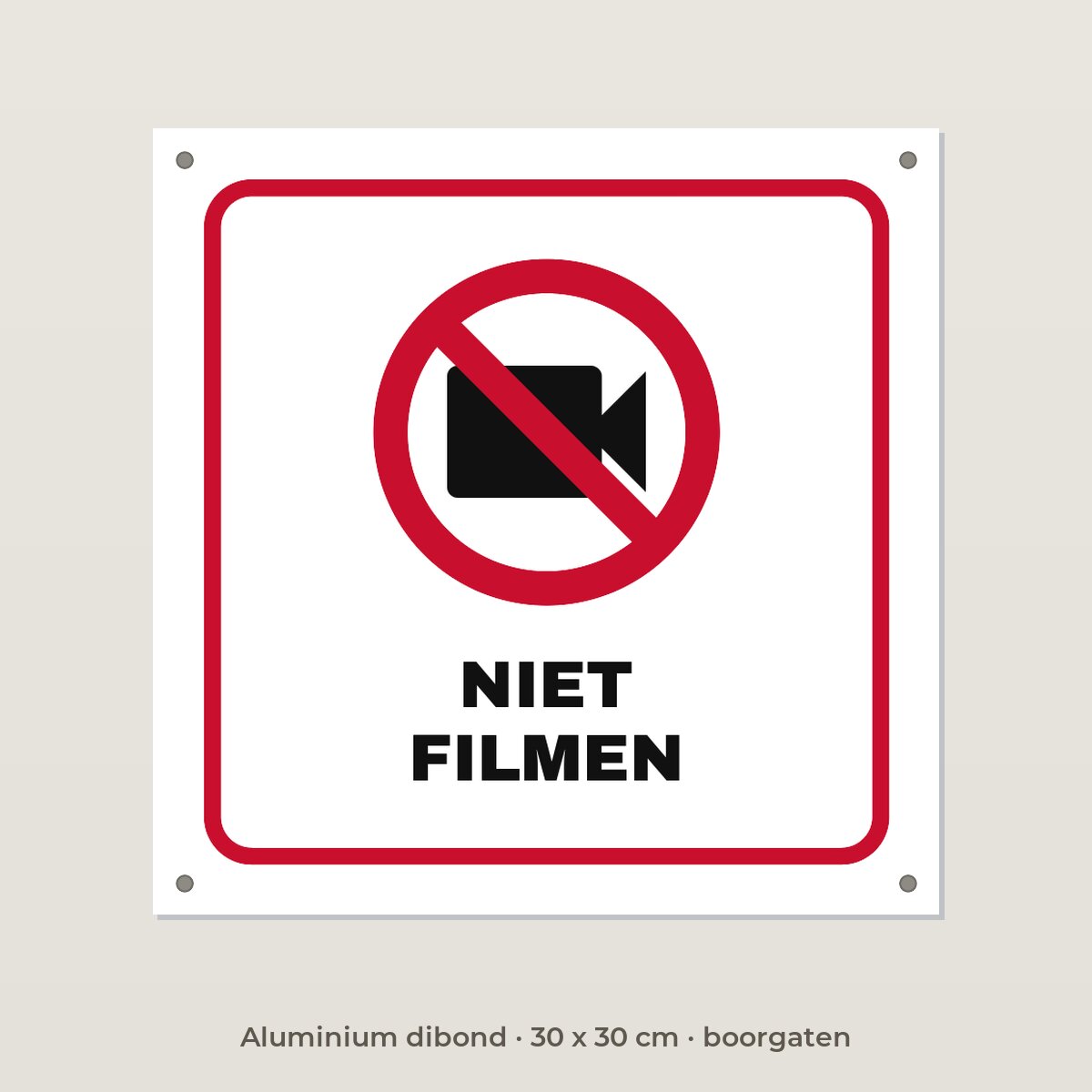 Bordje Niet filmen - Aluminium dibond 30 x 30 cm met boorgaten