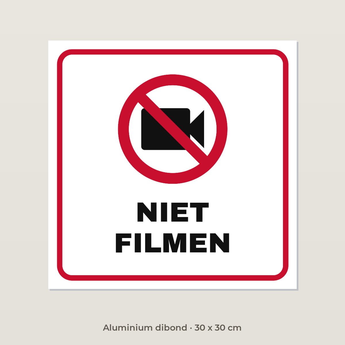 Bordje Niet filmen - Aluminium dibond 30 x 30 cm
