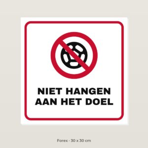 Bordje Niet hangen aan het doel - Forex 30 x 30 cm