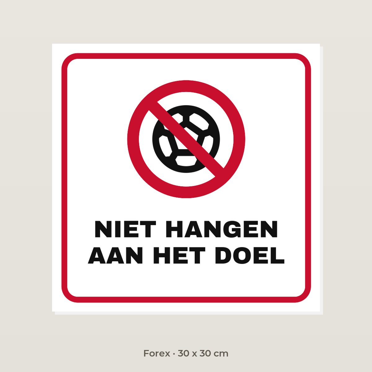 Bordje Niet hangen aan het doel - Forex 30 x 30 cm