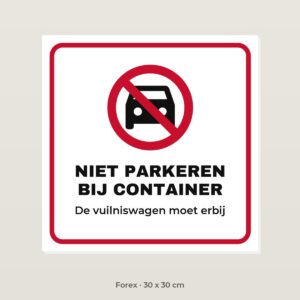 Bordje Niet parkeren bij de container - Forex 30 x 30 cm