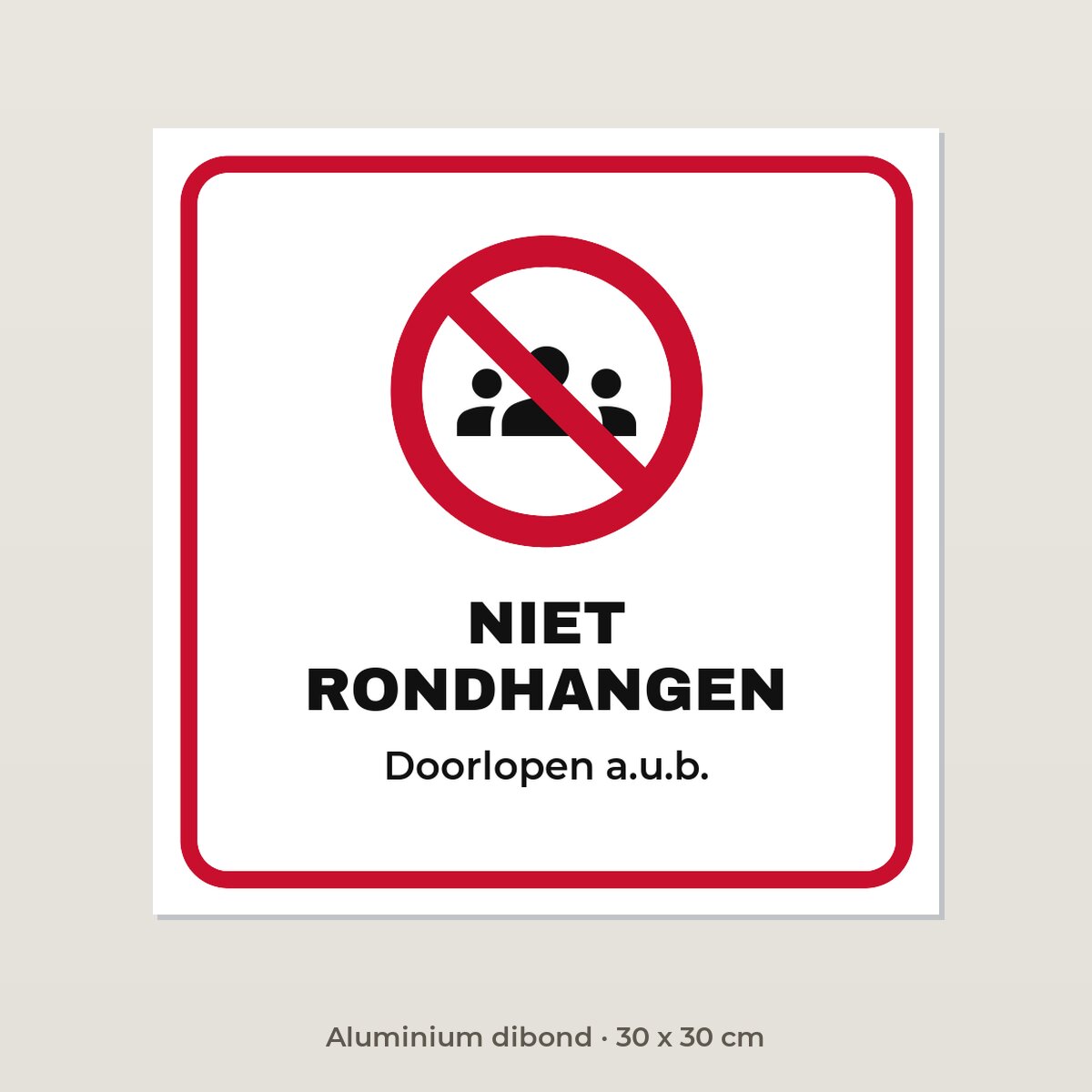 Bordje Niet rondhangen - Aluminium dibond 30 x 30 cm