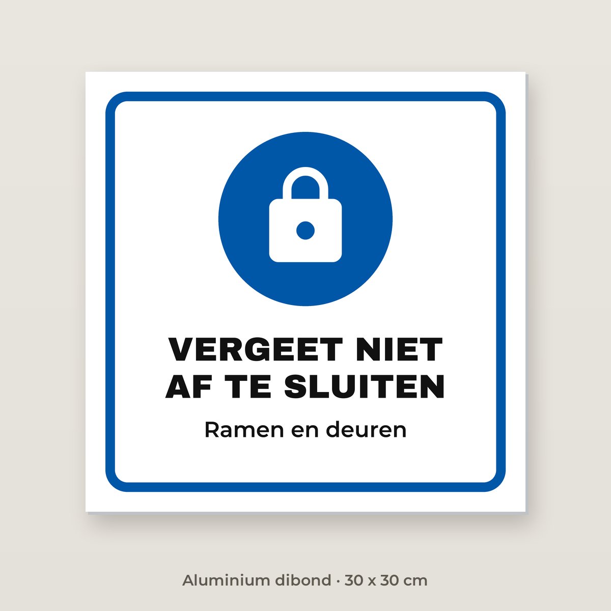 Bordje Vergeet niet af te sluiten - Aluminium dibond 30 x 30 cm
