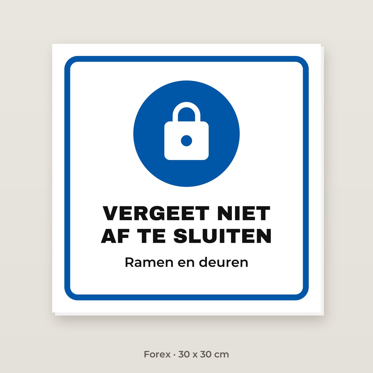 Bordje Vergeet niet af te sluiten - Forex 30 x 30 cm
