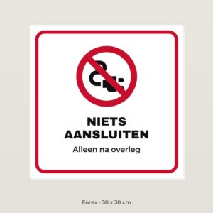 Bordje Niets aansluiten - Forex 30 x 30 cm
