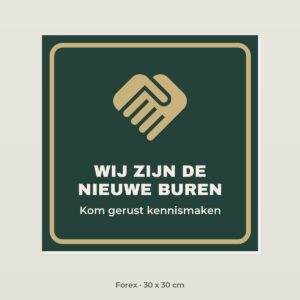 Bordje Wij zijn de nieuwe buren - Forex 30 x 30 cm