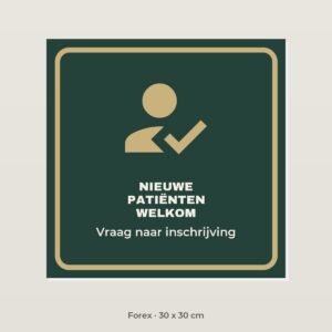 Bordje Nieuwe patiënten welkom - Forex 30 x 30 cm