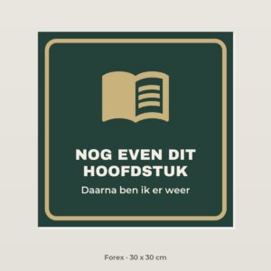 Bordje Nog even dit hoofdstuk - Forex 30 x 30 cm