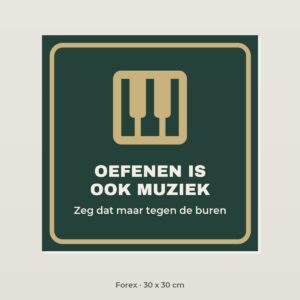 Bordje Oefenen is ook muziek - Forex 30 x 30 cm