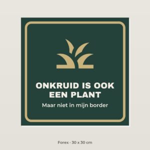 Bordje Onkruid is ook een plant - Forex 30 x 30 cm