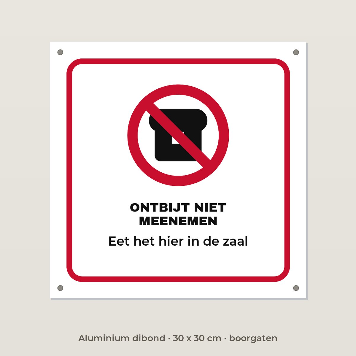 Bordje Ontbijt niet meenemen - Aluminium dibond 30 x 30 cm met boorgaten