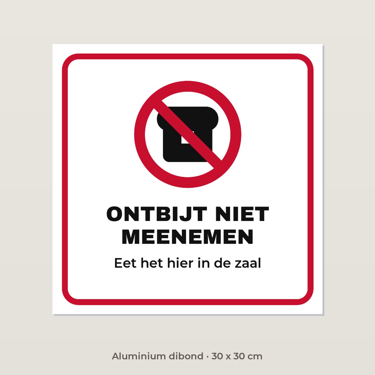 Bordje Ontbijt niet meenemen - Aluminium dibond 30 x 30 cm