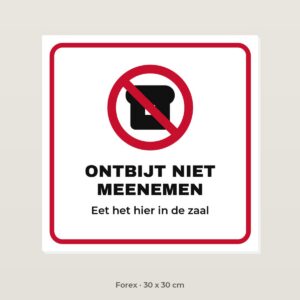 Bordje Ontbijt niet meenemen - Forex 30 x 30 cm