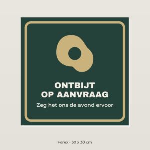 Bordje Ontbijt op aanvraag - Forex 30 x 30 cm